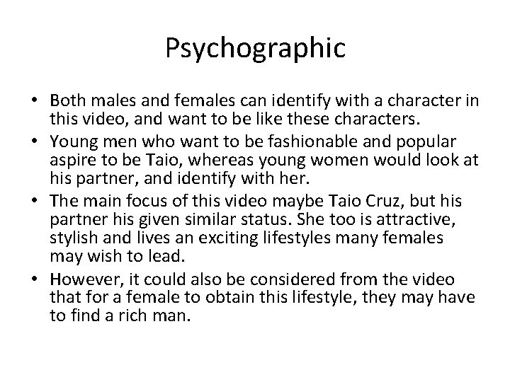 Psychographic • Both males and females can identify with a character in this video,