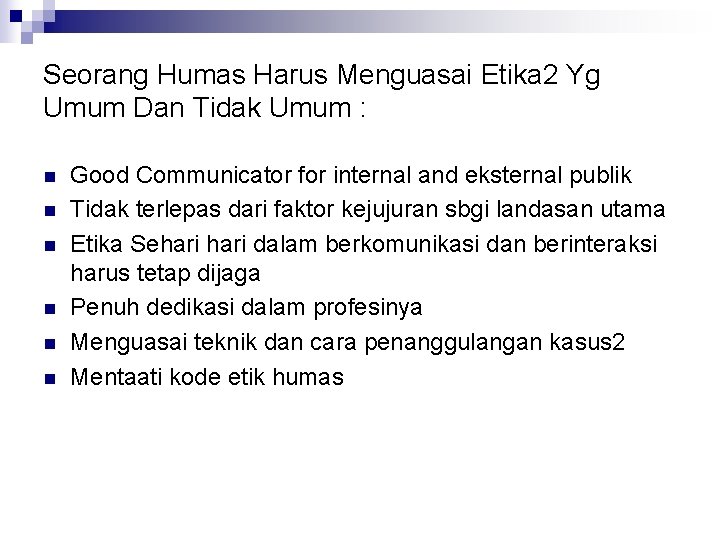 Seorang Humas Harus Menguasai Etika 2 Yg Umum Dan Tidak Umum : n n