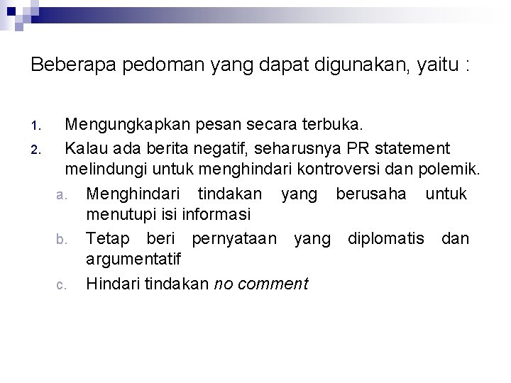 Beberapa pedoman yang dapat digunakan, yaitu : 1. 2. Mengungkapkan pesan secara terbuka. Kalau