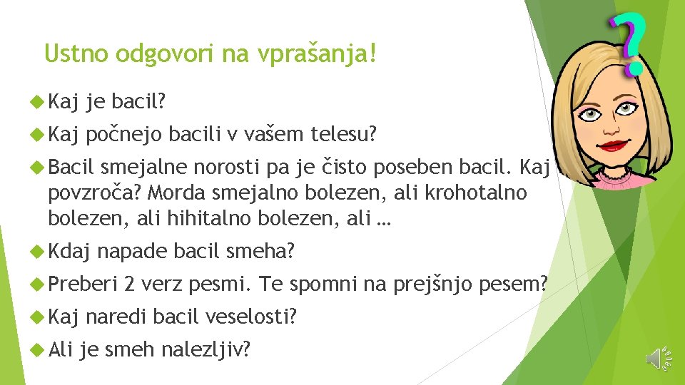 Ustno odgovori na vprašanja! Kaj je bacil? Kaj počnejo bacili v vašem telesu? Bacil