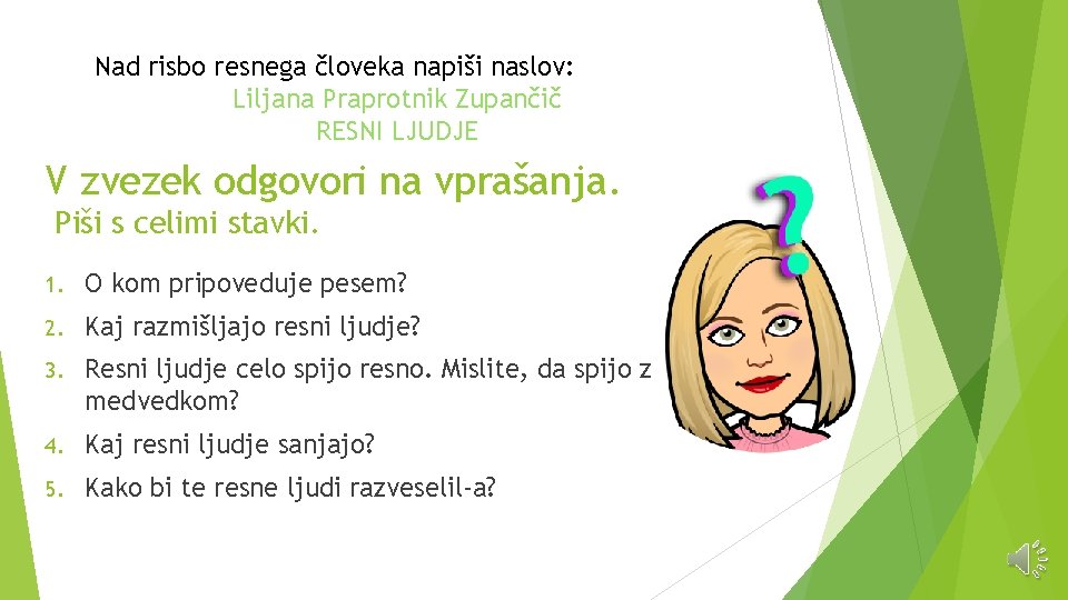 Nad risbo resnega človeka napiši naslov: Liljana Praprotnik Zupančič RESNI LJUDJE V zvezek odgovori