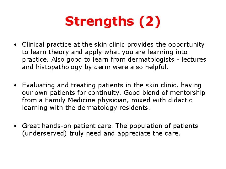 Strengths (2) • Clinical practice at the skin clinic provides the opportunity to learn