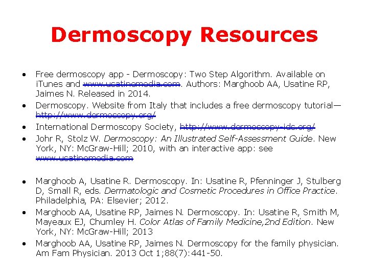 Dermoscopy Resources • • Free dermoscopy app - Dermoscopy: Two Step Algorithm. Available on
