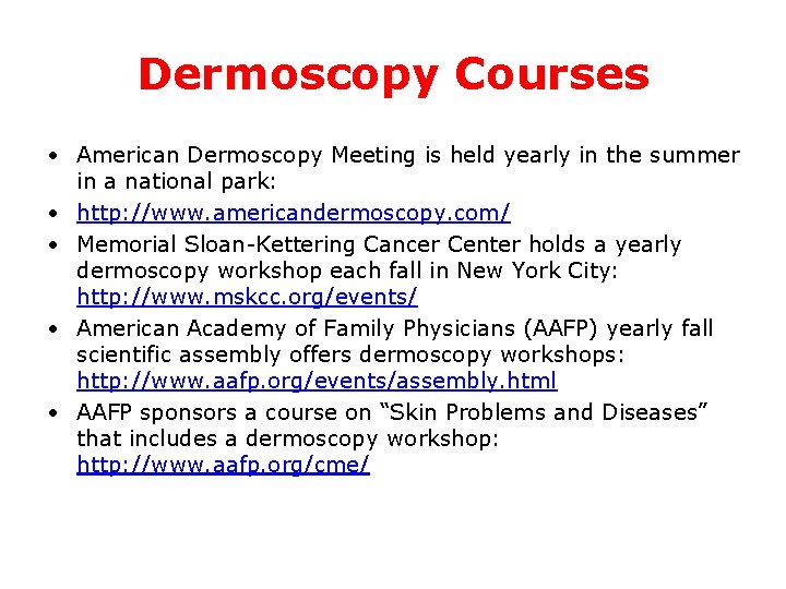 Dermoscopy Courses • American Dermoscopy Meeting is held yearly in the summer in a