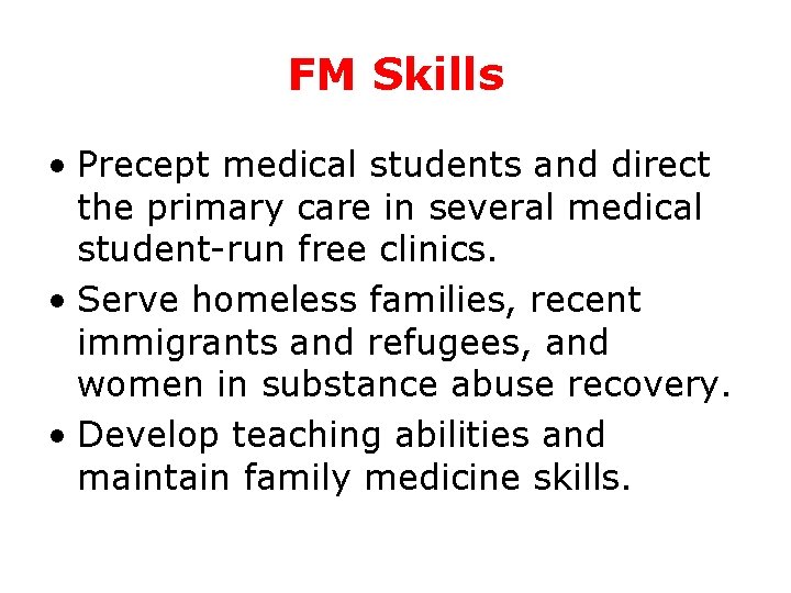 FM Skills • Precept medical students and direct the primary care in several medical