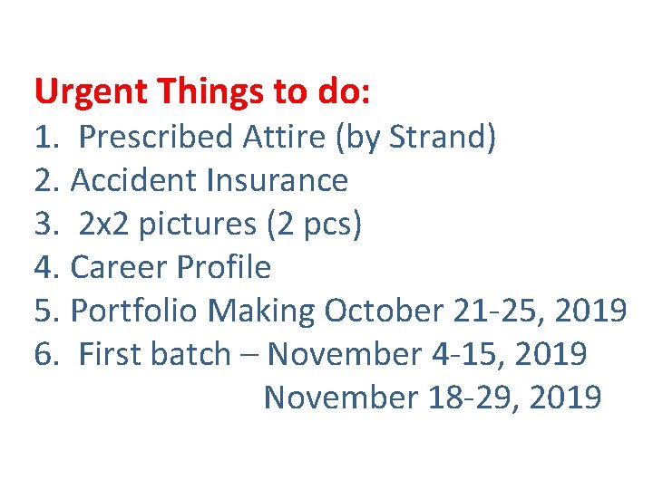 Urgent Things to do: 1. Prescribed Attire (by Strand) 2. Accident Insurance 3. 2