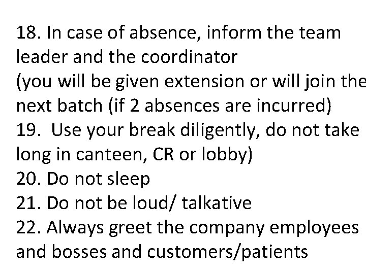 18. In case of absence, inform the team leader and the coordinator (you will