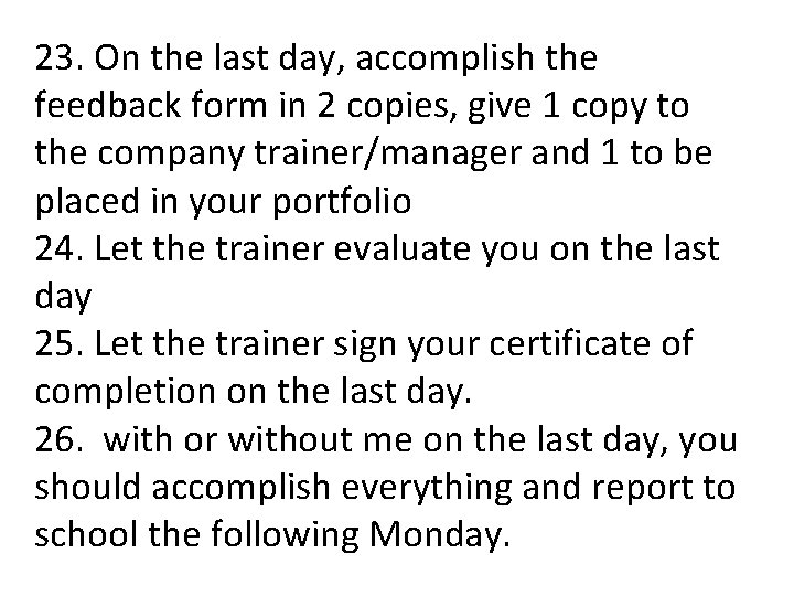 23. On the last day, accomplish the feedback form in 2 copies, give 1