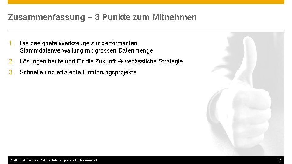 Zusammenfassung – 3 Punkte zum Mitnehmen 1. Die geeignete Werkzeuge zur performanten Stammdatenverwaltung mit