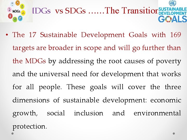 MDGs vs SDGs ……The Transition • The 17 Sustainable Development Goals with 169 targets