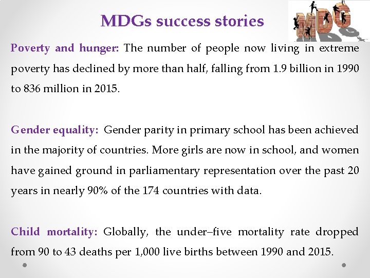 MDGs success stories Poverty and hunger: The number of people now living in extreme