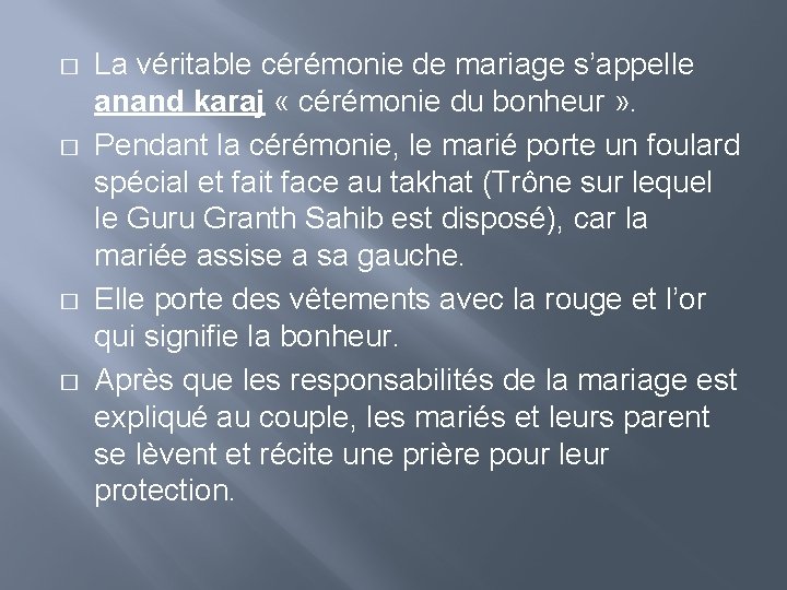 � � La véritable cérémonie de mariage s’appelle anand karaj « cérémonie du bonheur