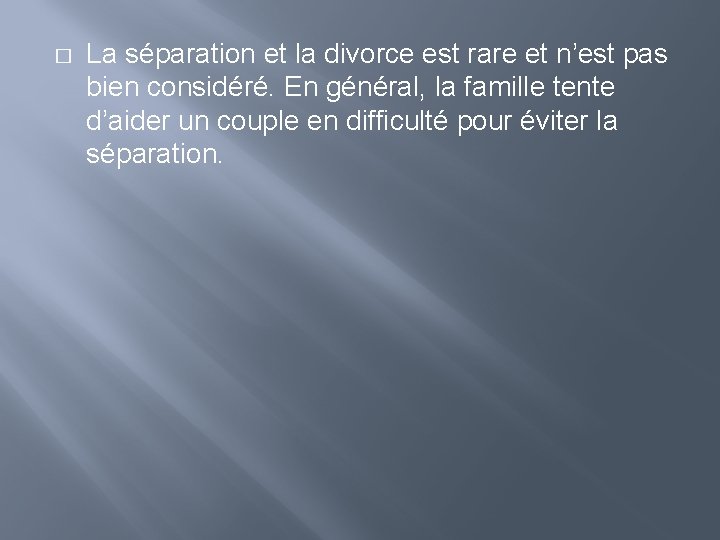 � La séparation et la divorce est rare et n’est pas bien considéré. En