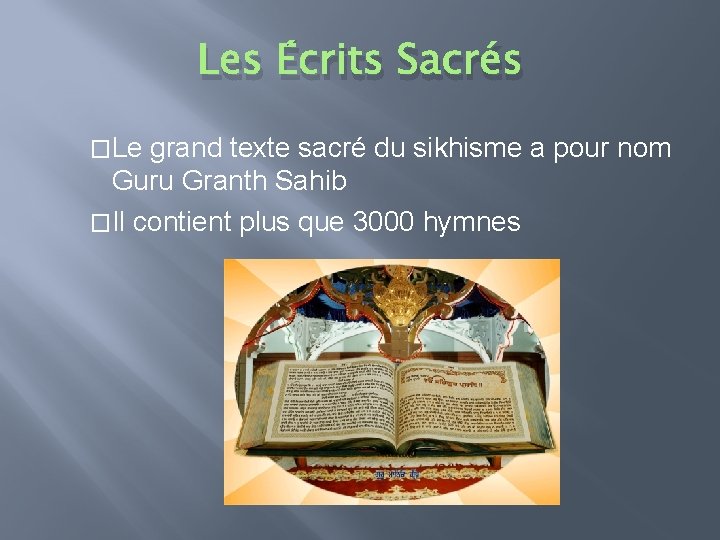 Les Écrits Sacrés �Le grand texte sacré du sikhisme a pour nom Guru Granth