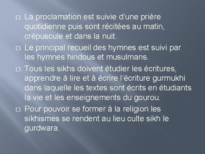 � � La proclamation est suivie d’une prière quotidienne puis sont récitées au matin,