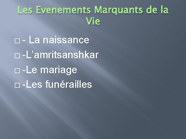 Les Evenements Marquants de la Vie � - La naissance � -L’amritsanshkar � -Le