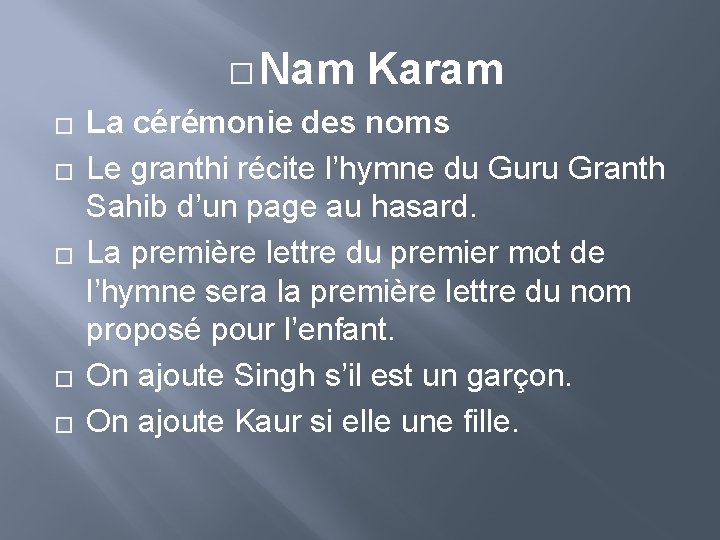 � Nam � � � Karam La cérémonie des noms Le granthi récite l’hymne