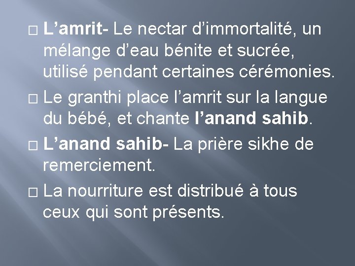 L’amrit- Le nectar d’immortalité, un mélange d’eau bénite et sucrée, utilisé pendant certaines cérémonies.