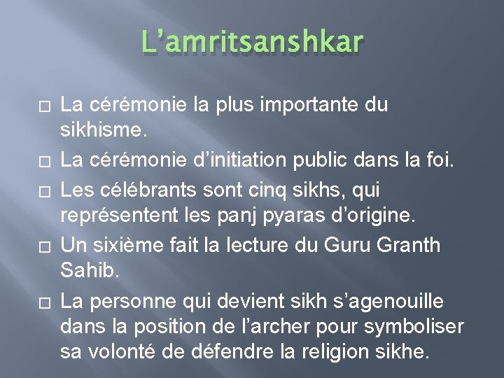 L’amritsanshkar � � � La cérémonie la plus importante du sikhisme. La cérémonie d’initiation