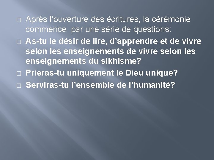 � � Après l’ouverture des écritures, la cérémonie commence par une série de questions: