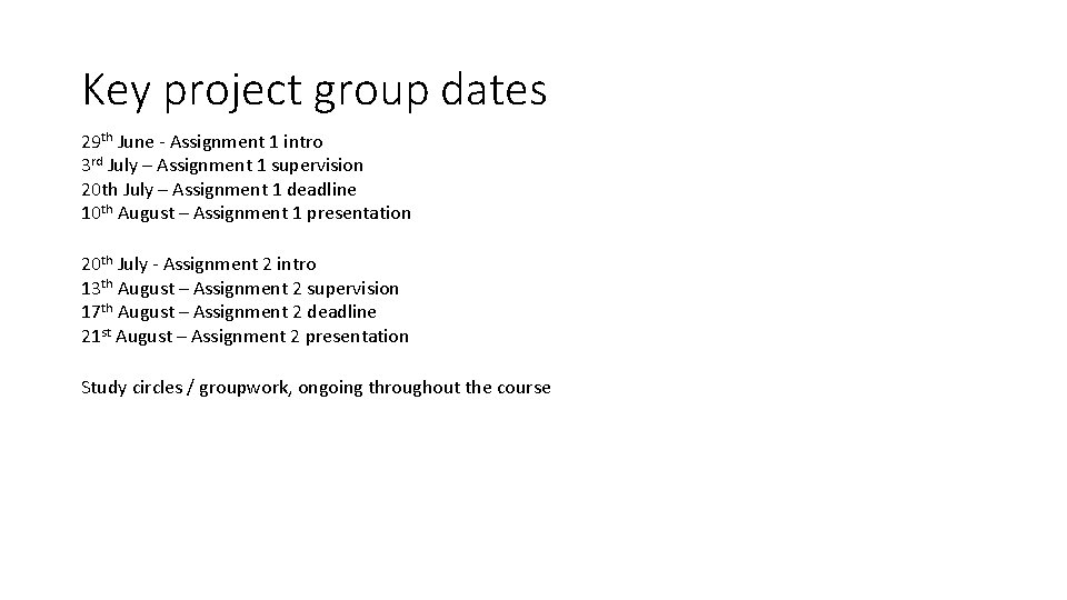 Key project group dates 29 th June - Assignment 1 intro 3 rd July