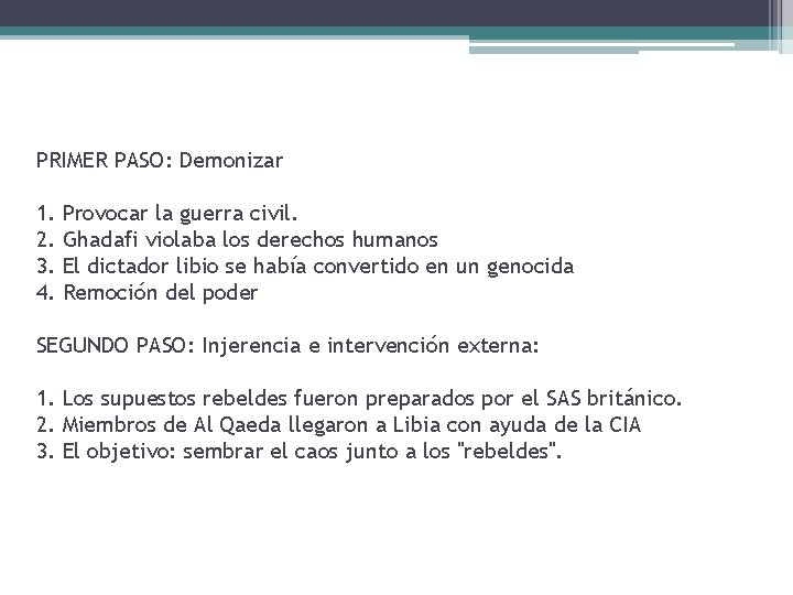 PRIMER PASO: Demonizar 1. 2. 3. 4. Provocar la guerra civil. Ghadafi violaba los