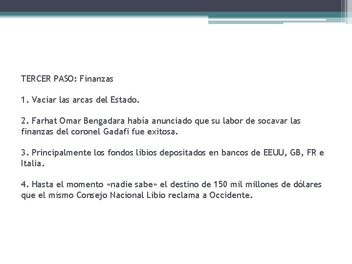 TERCER PASO: Finanzas 1. Vaciar las arcas del Estado. 2. Farhat Omar Bengadara había