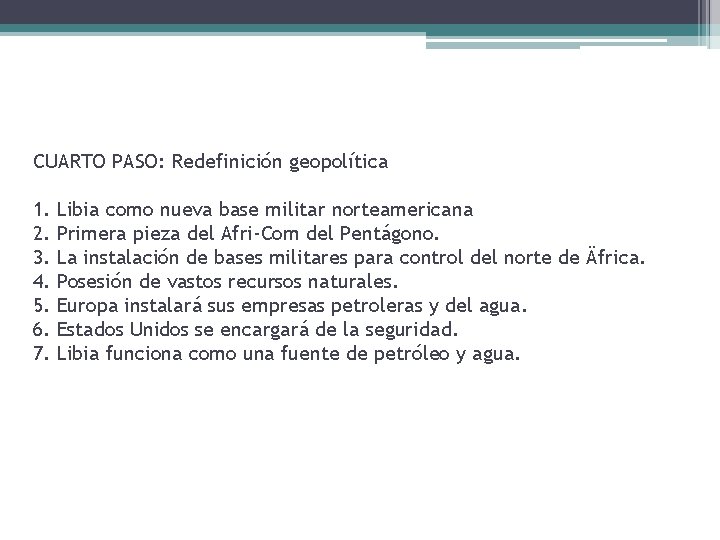 CUARTO PASO: Redefinición geopolítica 1. 2. 3. 4. 5. 6. 7. Libia como nueva