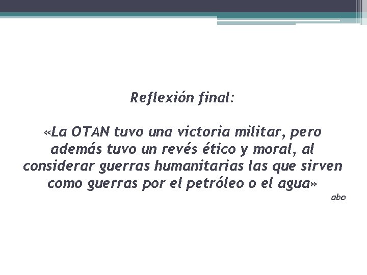 Reflexión final: «La OTAN tuvo una victoria militar, pero además tuvo un revés ético