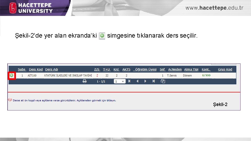 Şekil-2’de yer alan ekranda’ki simgesine tıklanarak ders seçilir. Şekil-2 