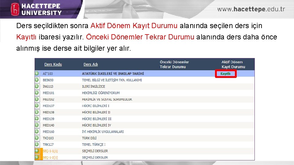 Ders seçildikten sonra Aktif Dönem Kayıt Durumu alanında seçilen ders için Kayıtlı ibaresi yazılır.