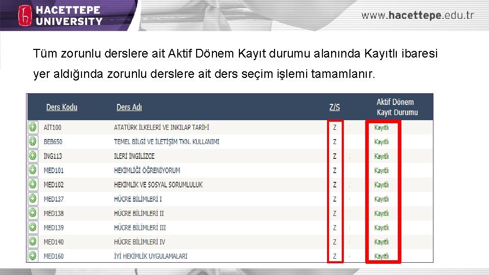 Tüm zorunlu derslere ait Aktif Dönem Kayıt durumu alanında Kayıtlı ibaresi yer aldığında zorunlu