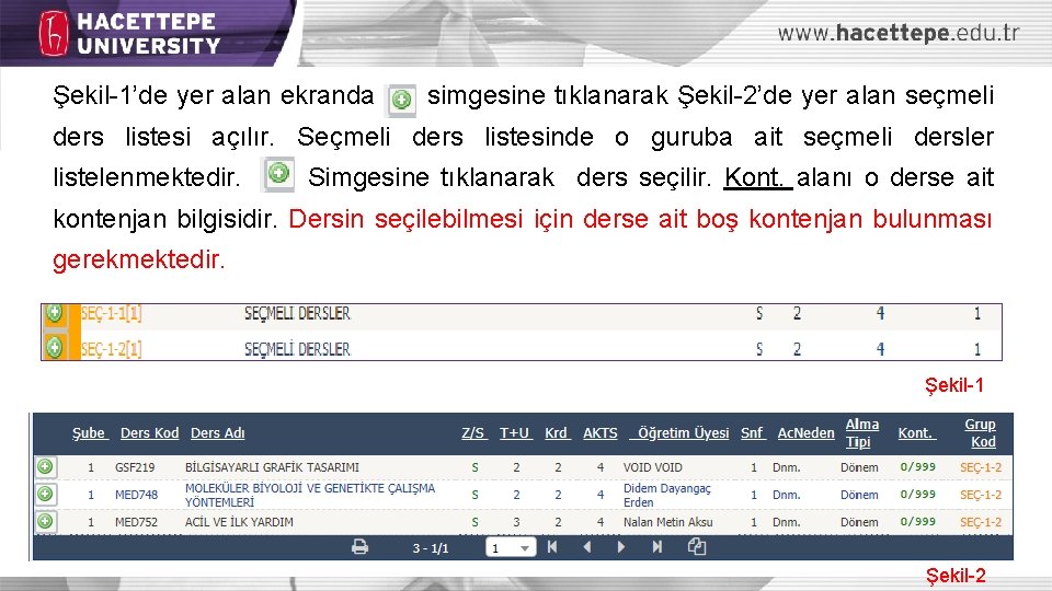 Şekil-1’de yer alan ekranda simgesine tıklanarak Şekil-2’de yer alan seçmeli ders listesi açılır. Seçmeli