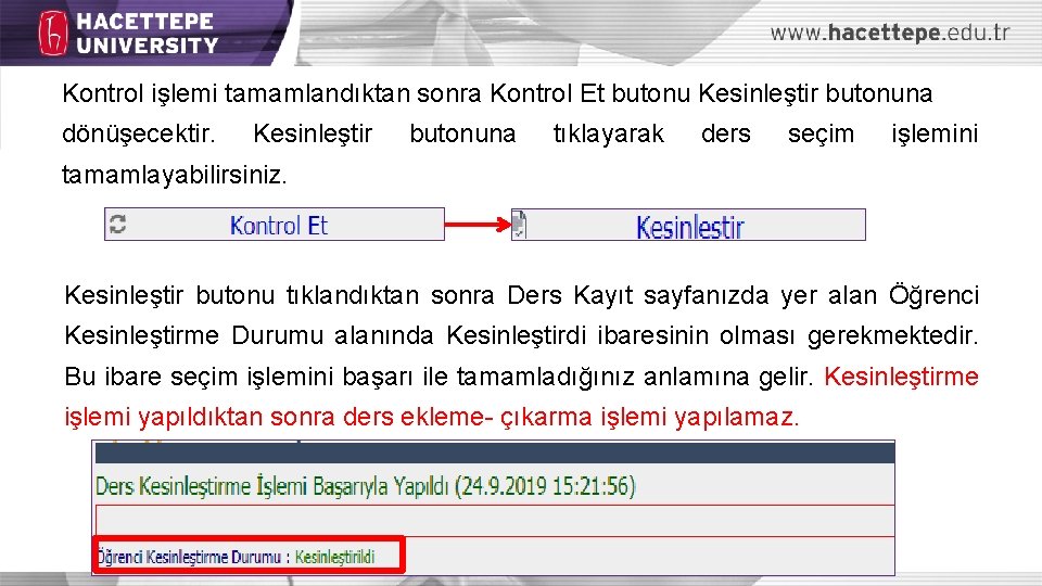 Kontrol işlemi tamamlandıktan sonra Kontrol Et butonu Kesinleştir butonuna dönüşecektir. Kesinleştir butonuna tıklayarak ders