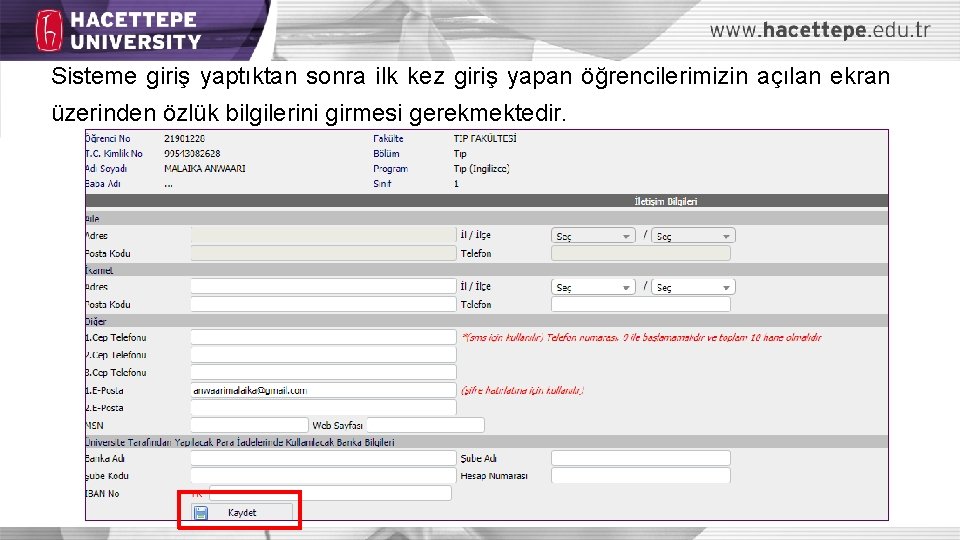 Sisteme giriş yaptıktan sonra ilk kez giriş yapan öğrencilerimizin açılan ekran üzerinden özlük bilgilerini