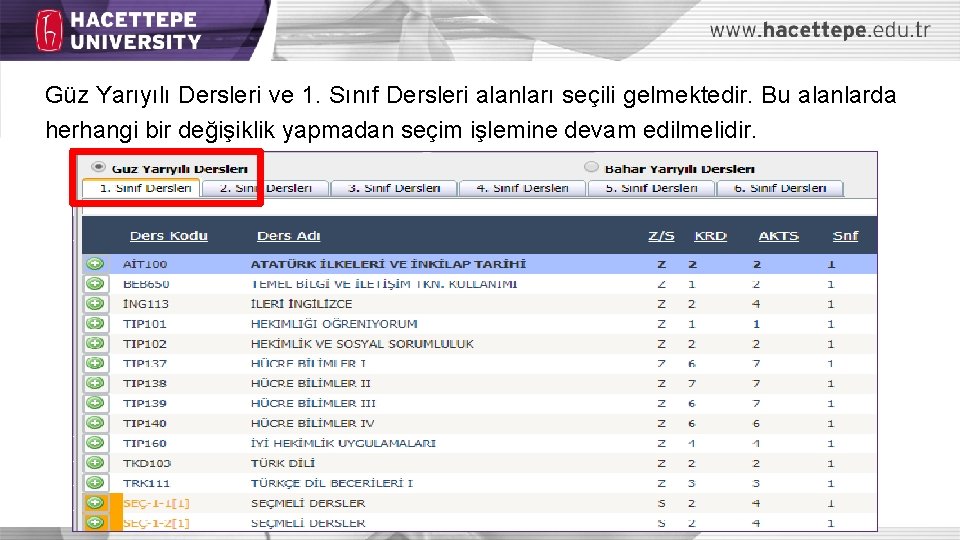 Güz Yarıyılı Dersleri ve 1. Sınıf Dersleri alanları seçili gelmektedir. Bu alanlarda herhangi bir