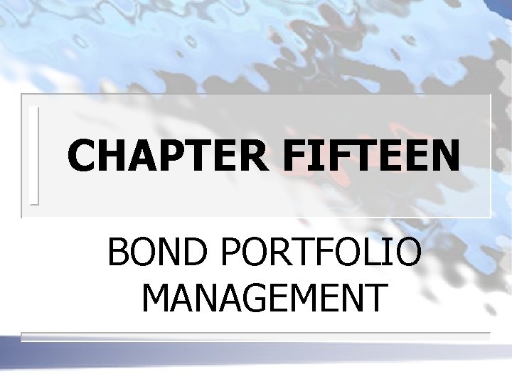 CHAPTER FIFTEEN BOND PORTFOLIO MANAGEMENT 