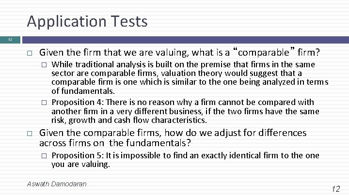 Application Tests 12 Given the firm that we are valuing, what is a “comparable”
