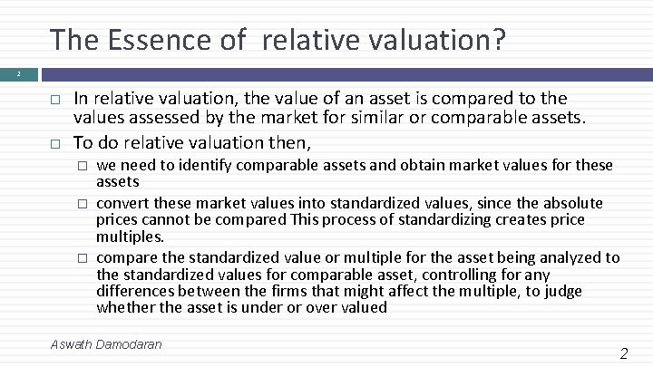 The Essence of relative valuation? 2 In relative valuation, the value of an asset