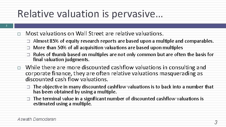 Relative valuation is pervasive… 3 Most valuations on Wall Street are relative valuations. �