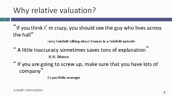 Why relative valuation? 4 “If you think I’m crazy, you should see the guy