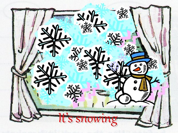 It’s snowing It’s snowing