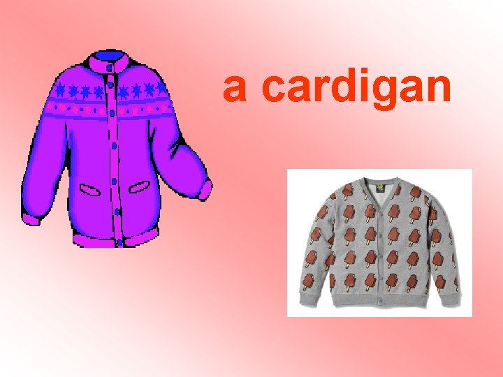 a cardigan a cardigan