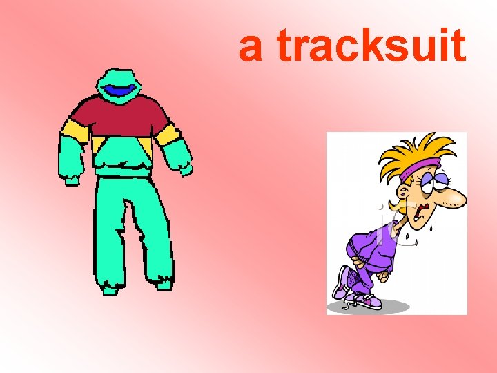 a tracksuit a tracksuit