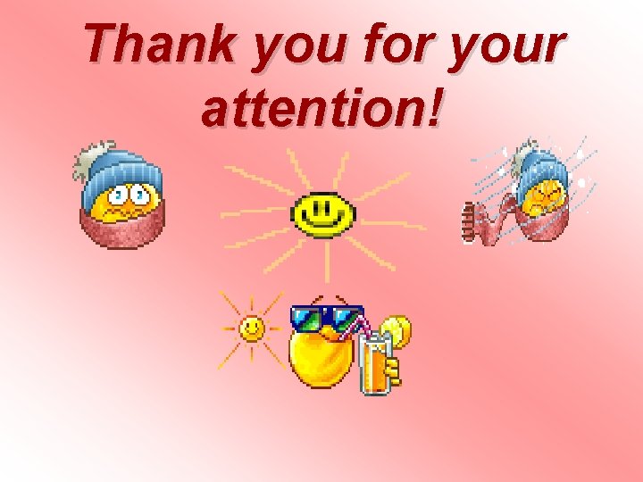 Thank you for your attention! Thank you for your attention!