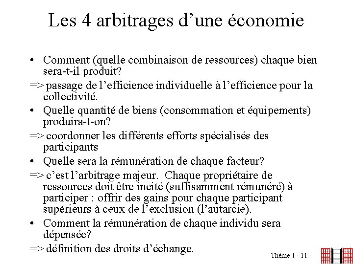 Les 4 arbitrages d’une économie • Comment (quelle combinaison de ressources) chaque bien sera-t-il