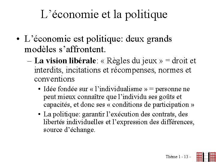 L’économie et la politique • L’économie est politique: deux grands modèles s’affrontent. – La