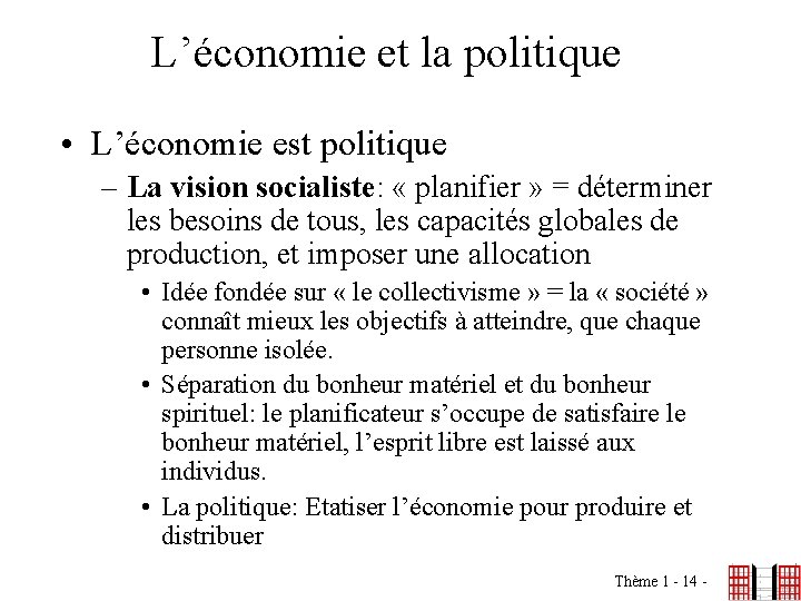 L’économie et la politique • L’économie est politique – La vision socialiste: « planifier