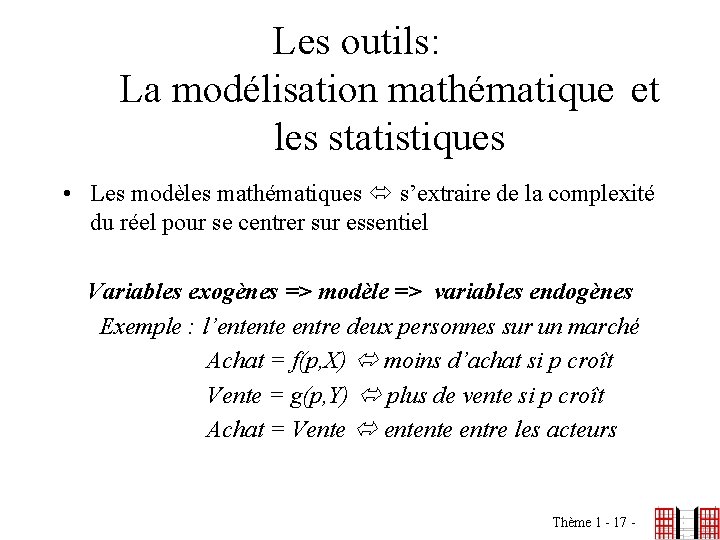 Les outils: La modélisation mathématique et les statistiques • Les modèles mathématiques s’extraire de
