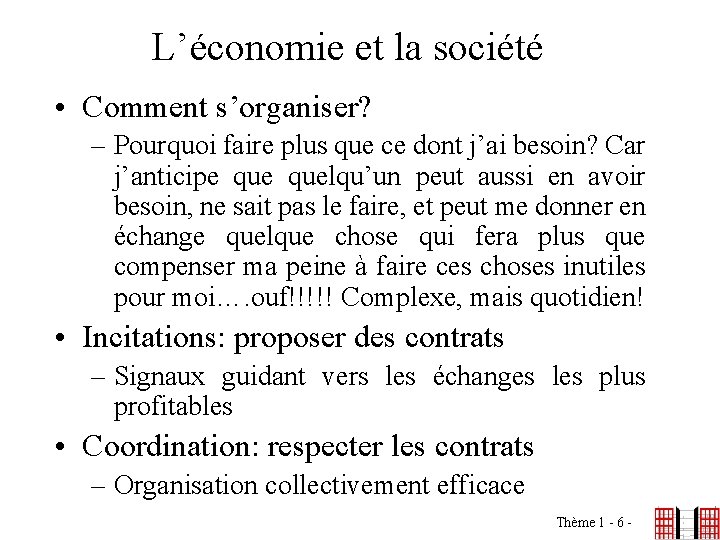 L’économie et la société • Comment s’organiser? – Pourquoi faire plus que ce dont